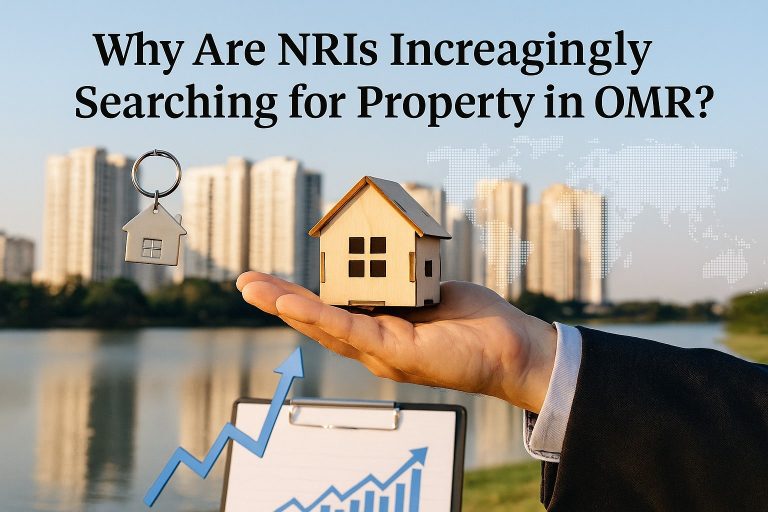 Why Are NRIs Increasingly Searching for Property in OMR?