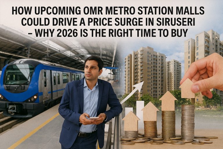 How Upcoming OMR Metro Station Malls Could Drive a Price Surge in Siruseri – Why 2026 Is the Right Time to Buy
